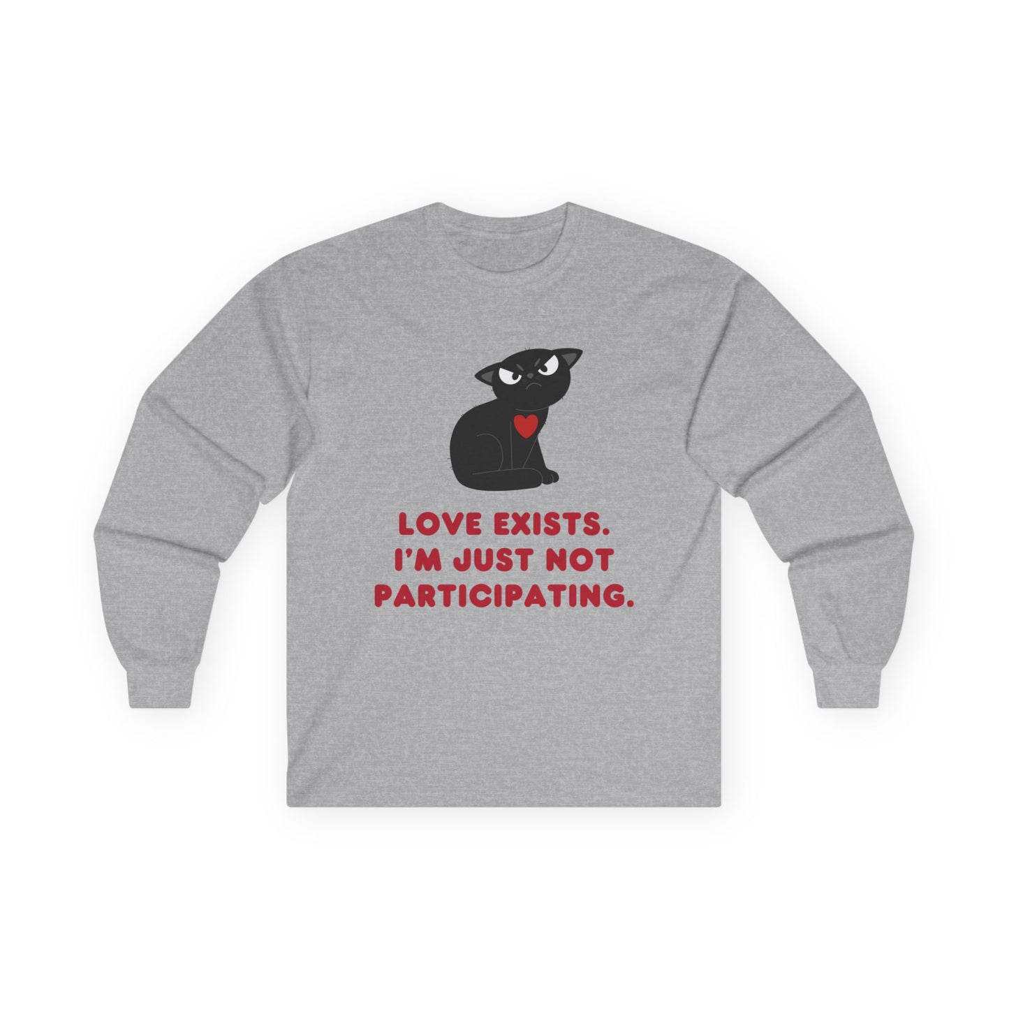 Love Exists Cat Long Sleeve Shirt | Funny Sarcastic Graphic Tee