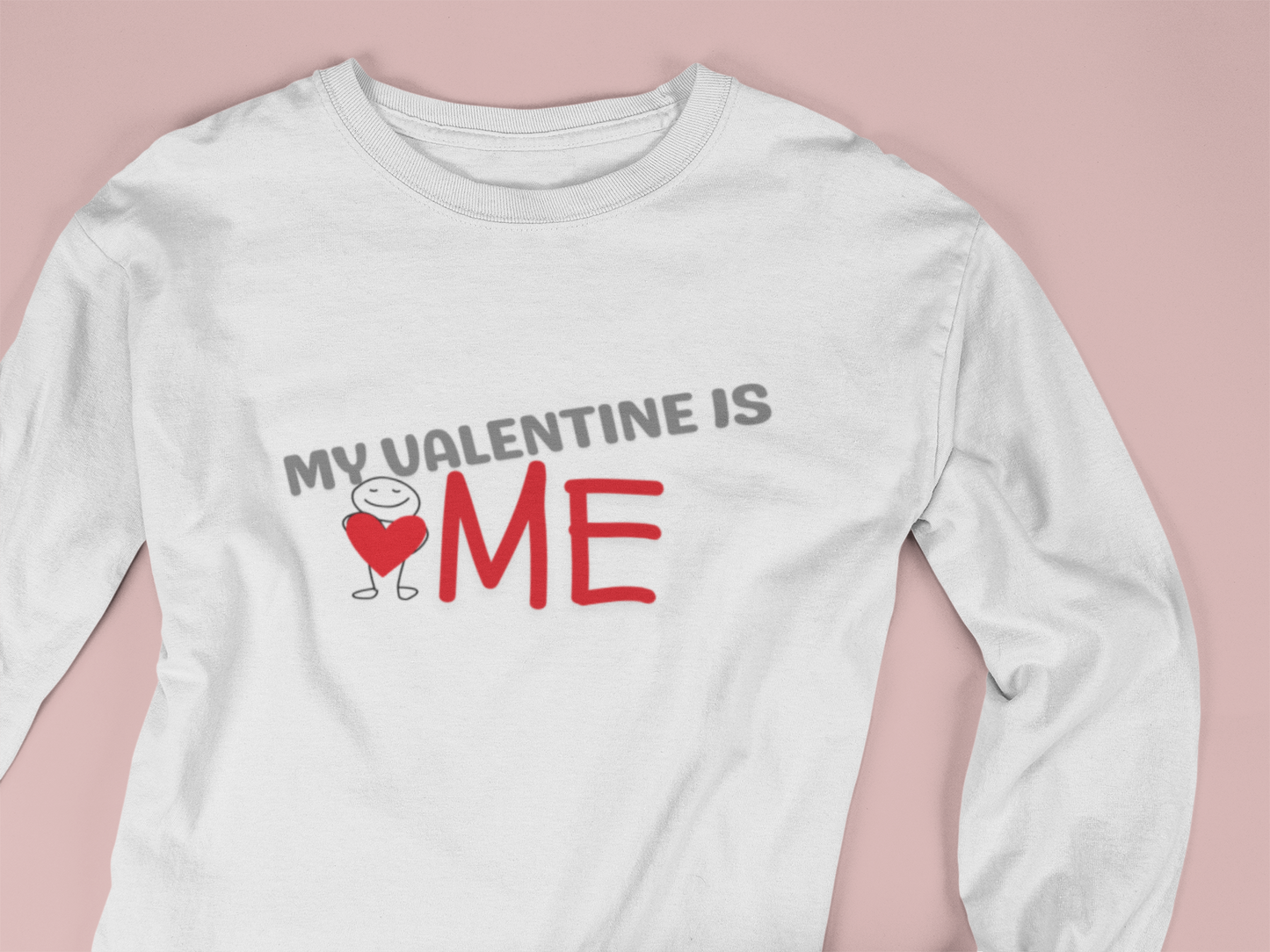 My Valentine Is Me Long Sleeve T-Shirt | Funny Self Love Valentine Tee | Unisex Graphic Shirt