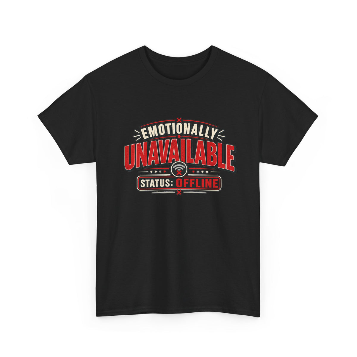 Emotionally Unavailable Status Offline Shirt | Funny Sarcastic Graphic Tee