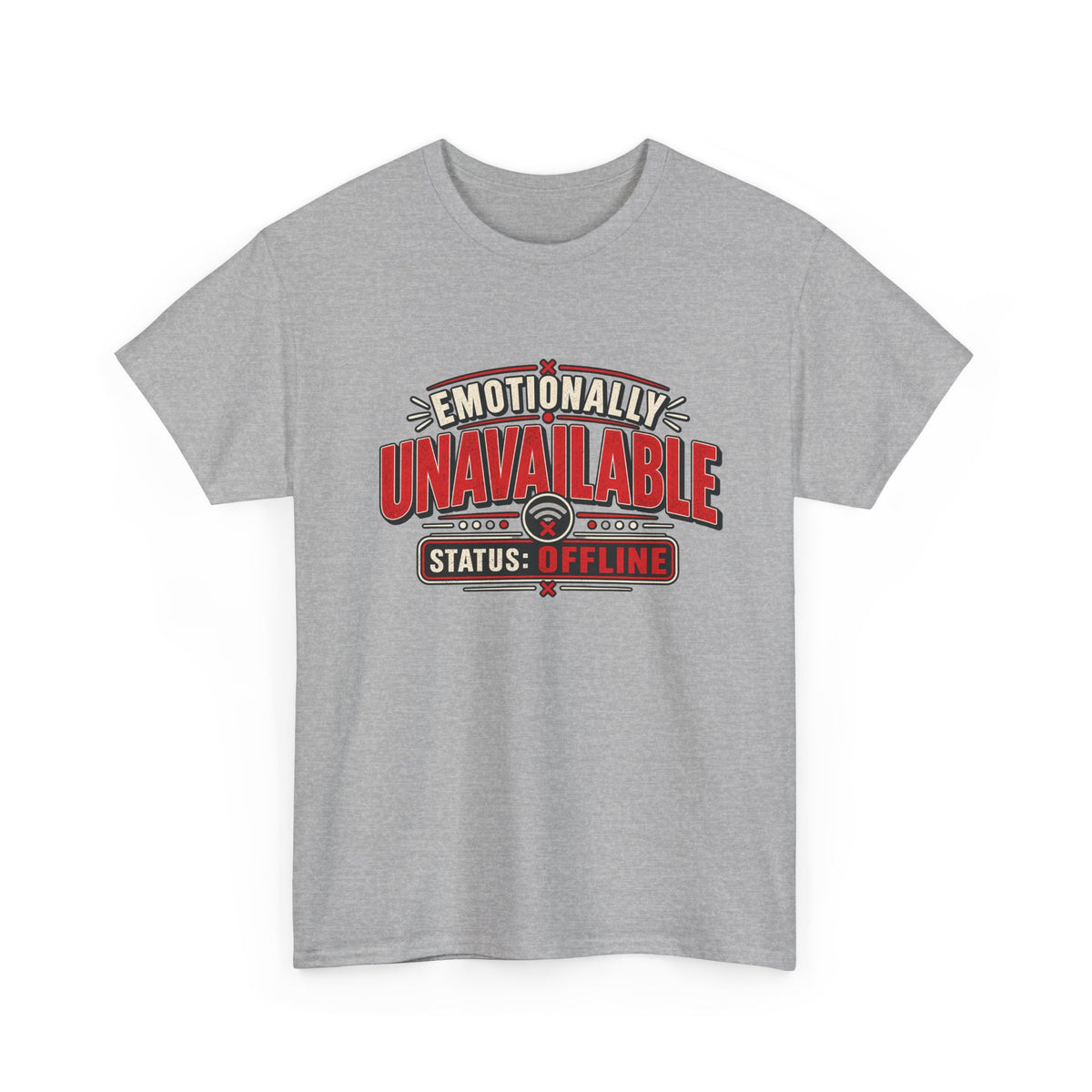Emotionally Unavailable Status Offline Shirt | Funny Sarcastic Graphic Tee