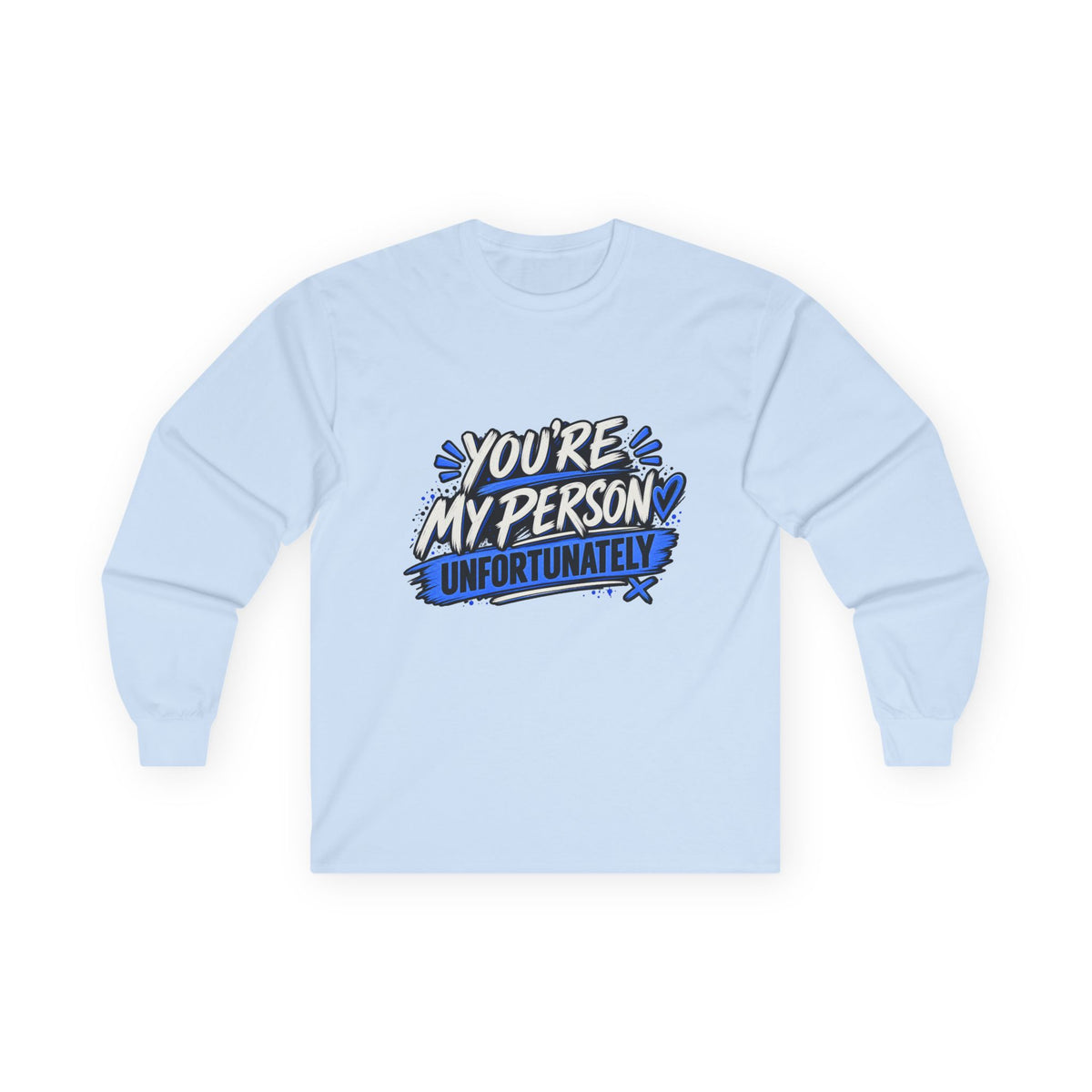 You’re My Person Unfortunately Long Sleeve Shirt | Funny Sarcastic Couple Shirt