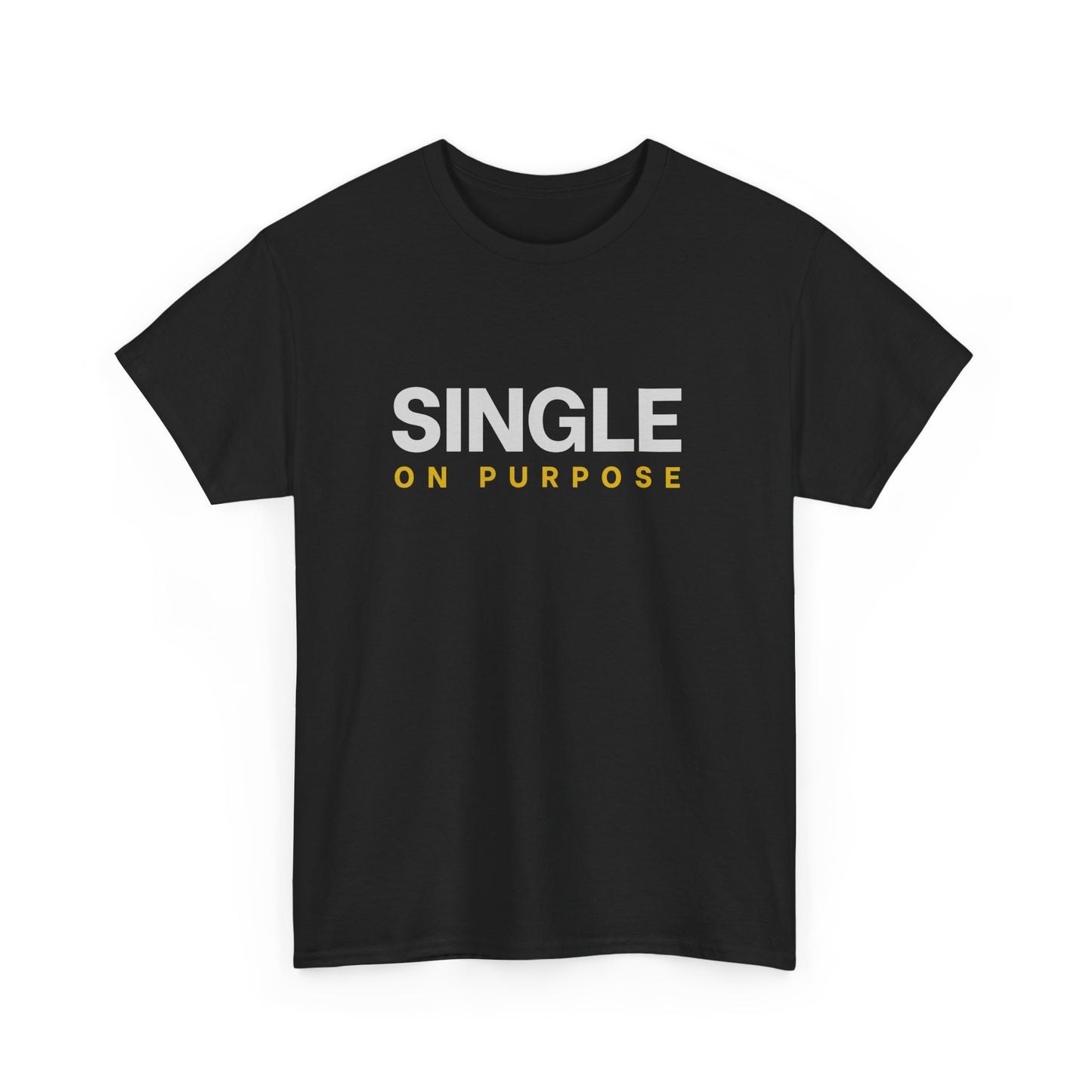 Single On Purpose T-Shirt | Minimalist Statement Graphic Tee | Unisex Cotton Shirt
