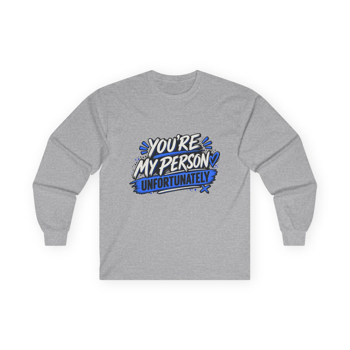 You’re My Person Unfortunately Long Sleeve Shirt | Funny Sarcastic Couple Shirt