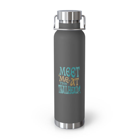 Meet Me at the Trailhead Copper Bottle Hiking Gift 22oz Vacuum Insulated Flask Adventure Gear Outdoor Lover Travel Water Bottle