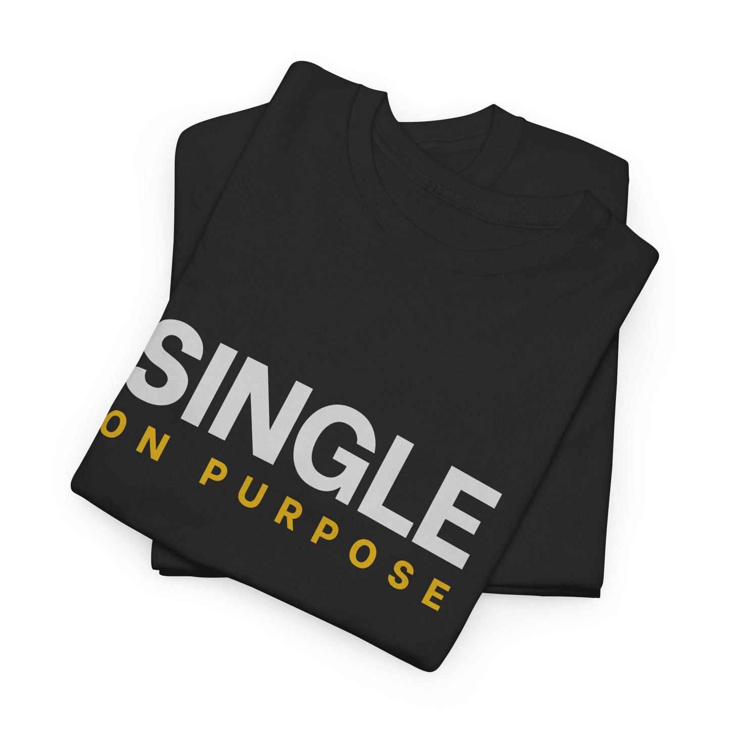 Single On Purpose T-Shirt | Minimalist Statement Graphic Tee | Unisex Cotton Shirt