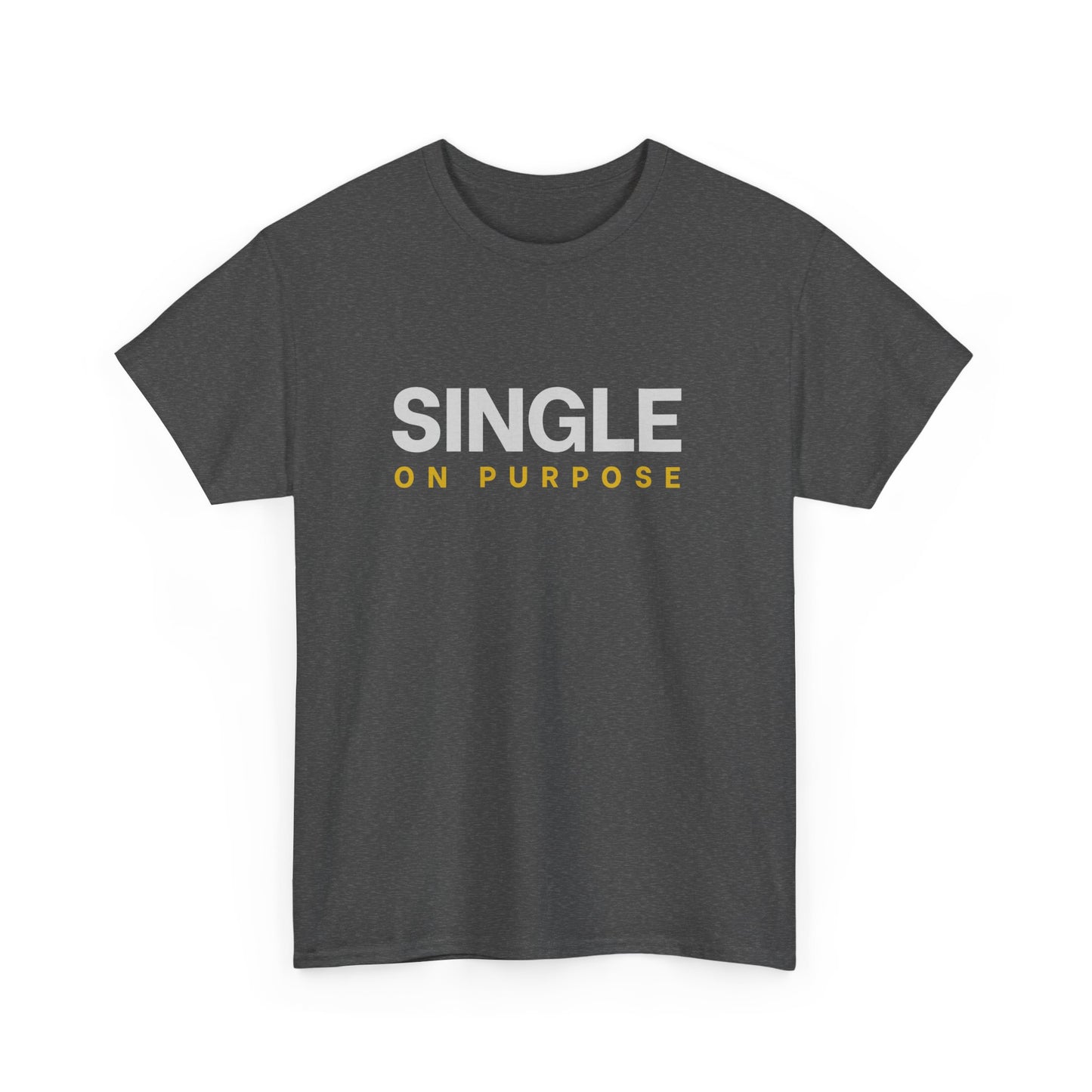 Single On Purpose T-Shirt | Minimalist Statement Graphic Tee | Unisex Cotton Shirt
