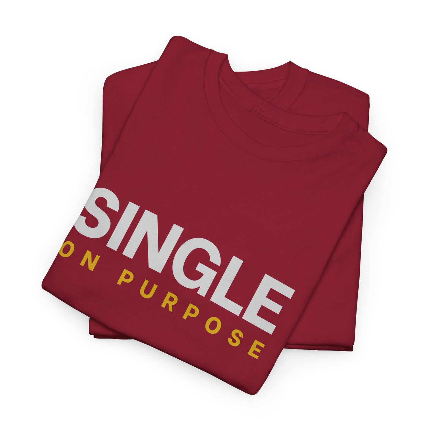 Single On Purpose T-Shirt | Minimalist Statement Graphic Tee | Unisex Cotton Shirt