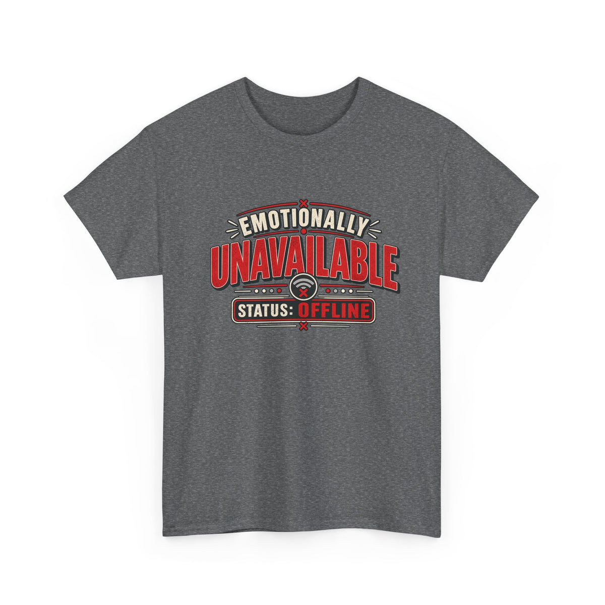 Emotionally Unavailable Status Offline Shirt | Funny Sarcastic Graphic Tee
