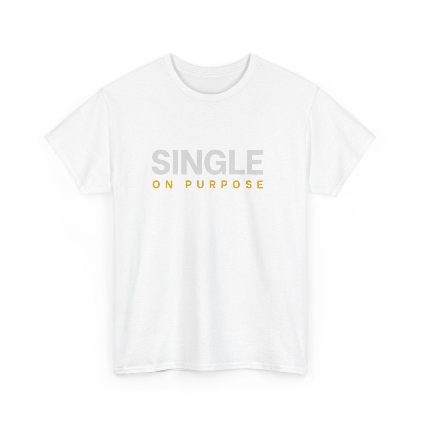 Single On Purpose T-Shirt | Minimalist Statement Graphic Tee | Unisex Cotton Shirt