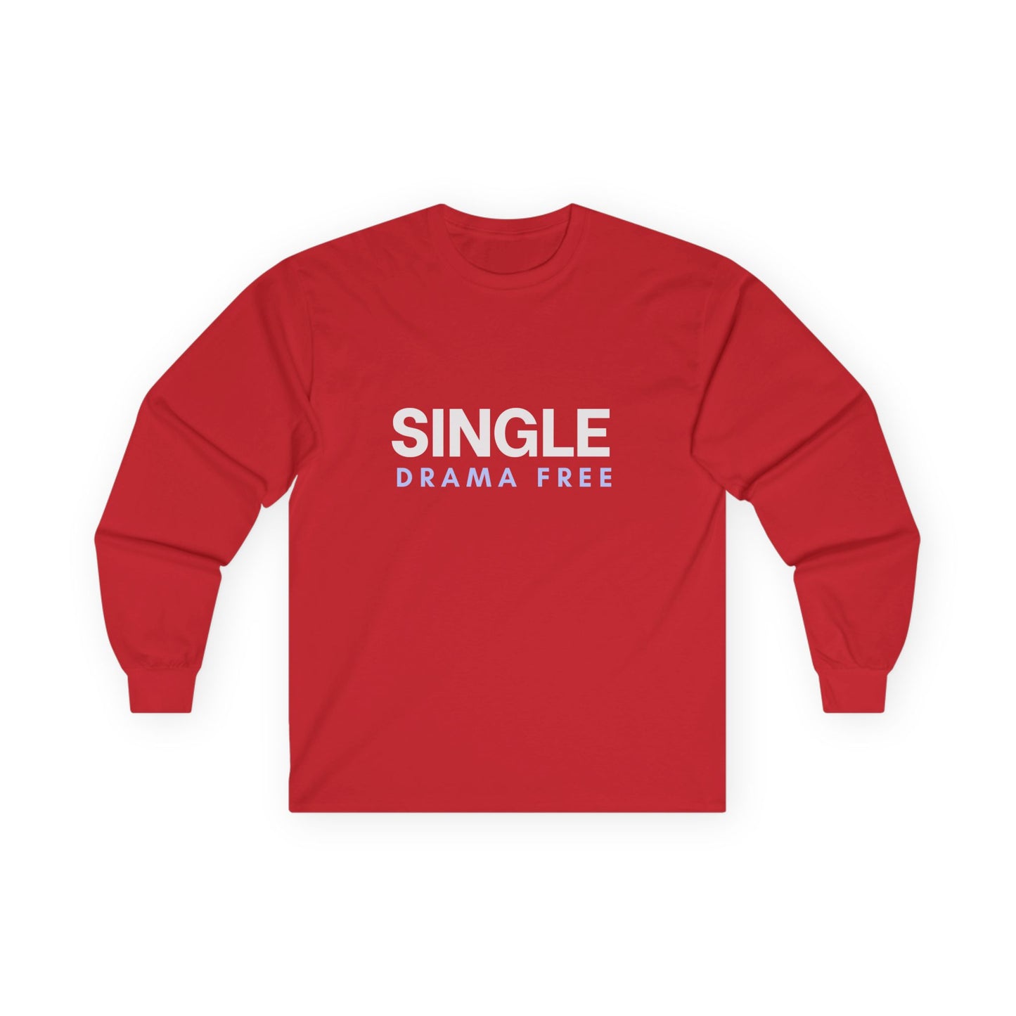 Single Drama Free Long Sleeve T-Shirt | Unisex Statement Graphic Tee
