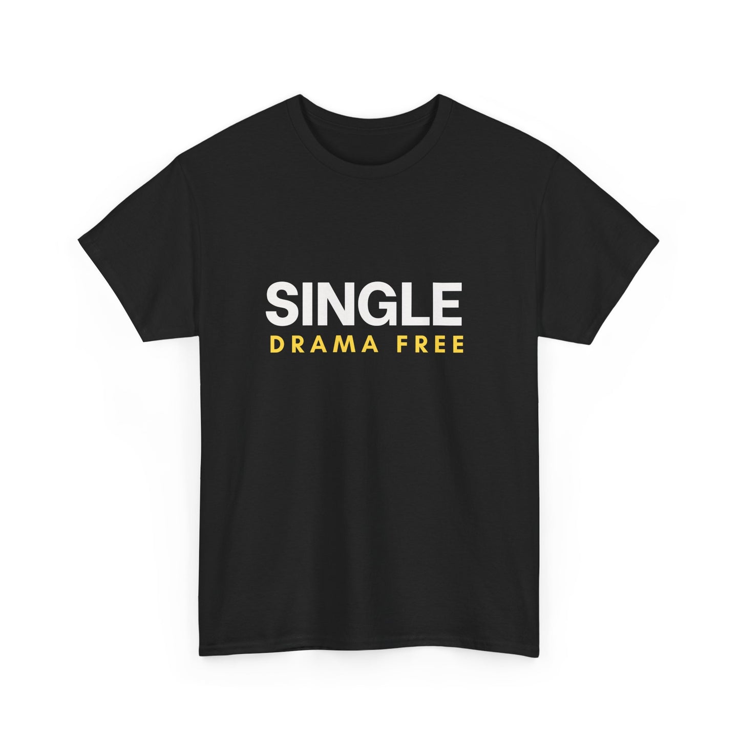 Single Drama Free T-Shirt | Funny Single Life Slogan Tee | Unisex Graphic Shirt