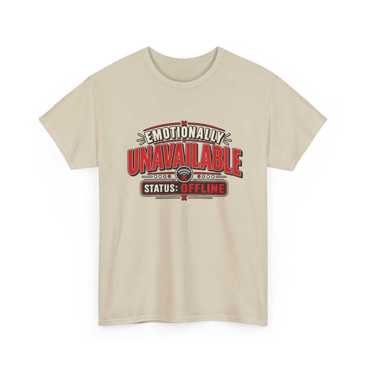 Emotionally Unavailable Status Offline Shirt | Funny Sarcastic Graphic Tee