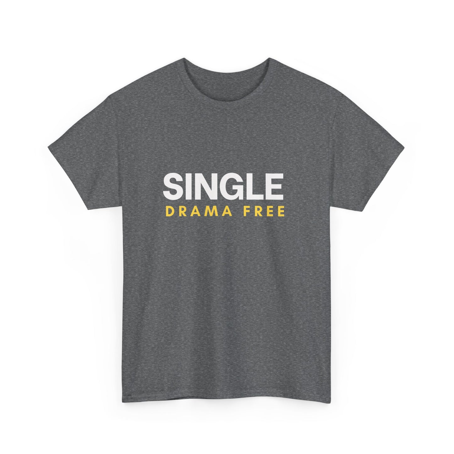 Single Drama Free T-Shirt | Funny Single Life Slogan Tee | Unisex Graphic Shirt