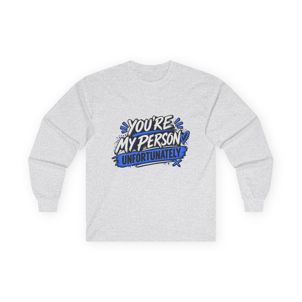 You’re My Person Unfortunately Long Sleeve Shirt | Funny Sarcastic Couple Shirt