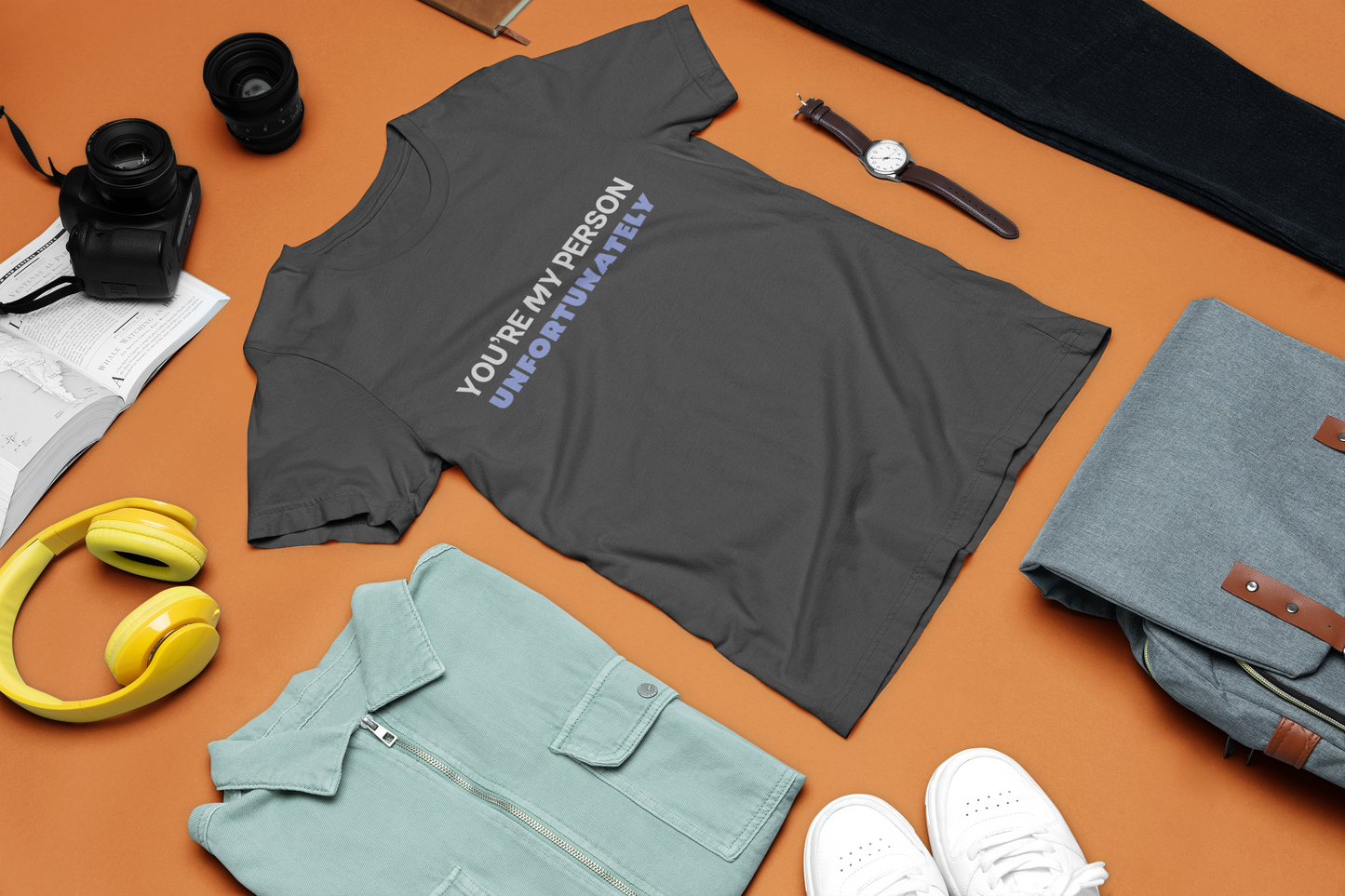 You Are My Person Unfortunately Tee | Sarcastic Quote Shirt | Minimal Text Design
