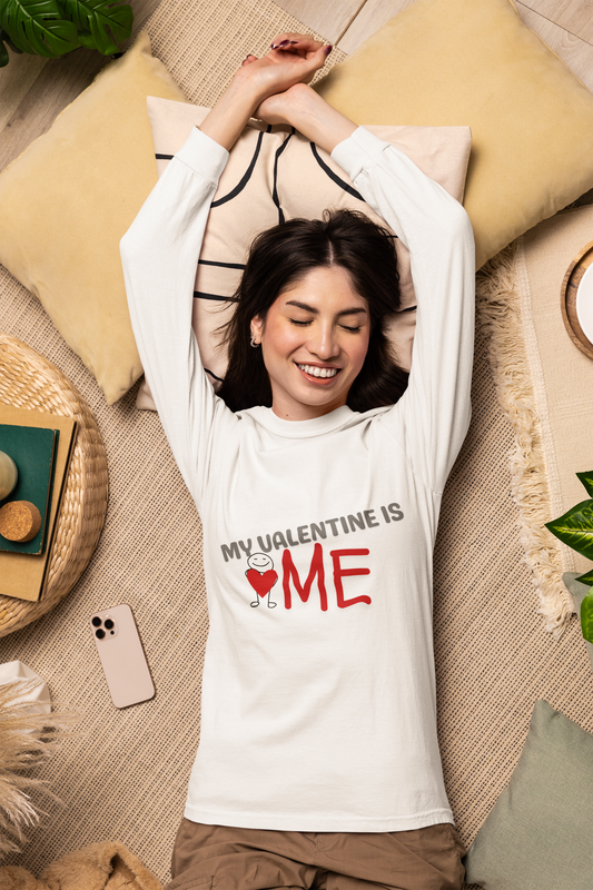 My Valentine Is Me Long Sleeve T-Shirt | Funny Self Love Valentine Tee | Unisex Graphic Shirt