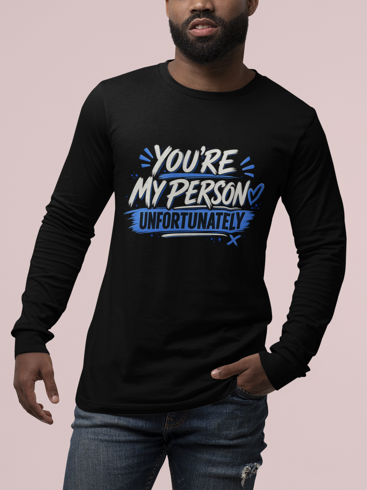 You’re My Person Unfortunately Long Sleeve Shirt | Funny Sarcastic Couple Shirt
