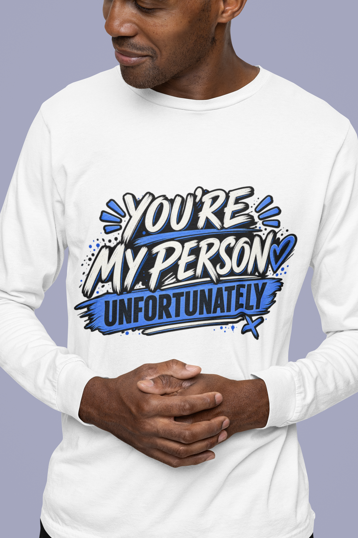You’re My Person Unfortunately Long Sleeve Shirt | Funny Sarcastic Couple Shirt