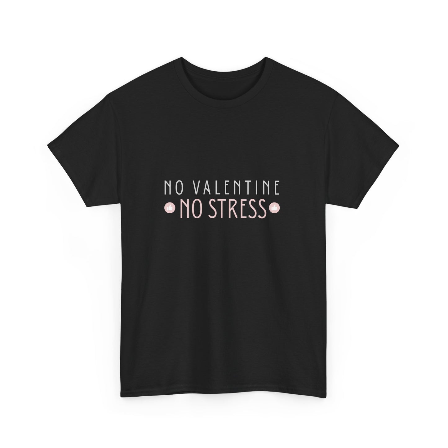 No Valentine No Stress T-Shirt | Valentine Anti-Romance Tee