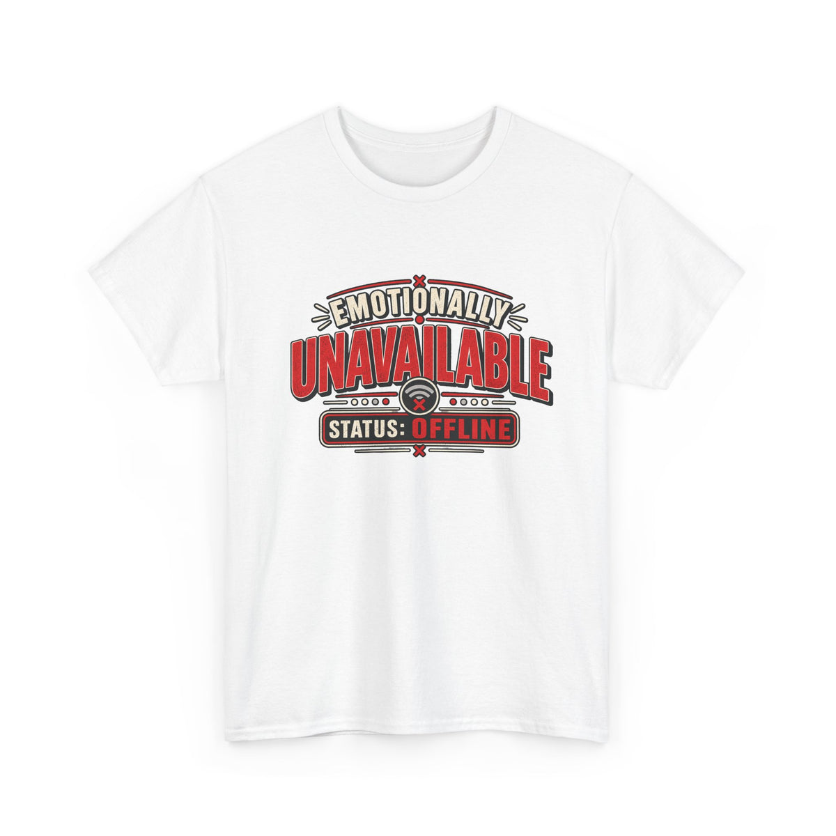 Emotionally Unavailable Status Offline Shirt | Funny Sarcastic Graphic Tee