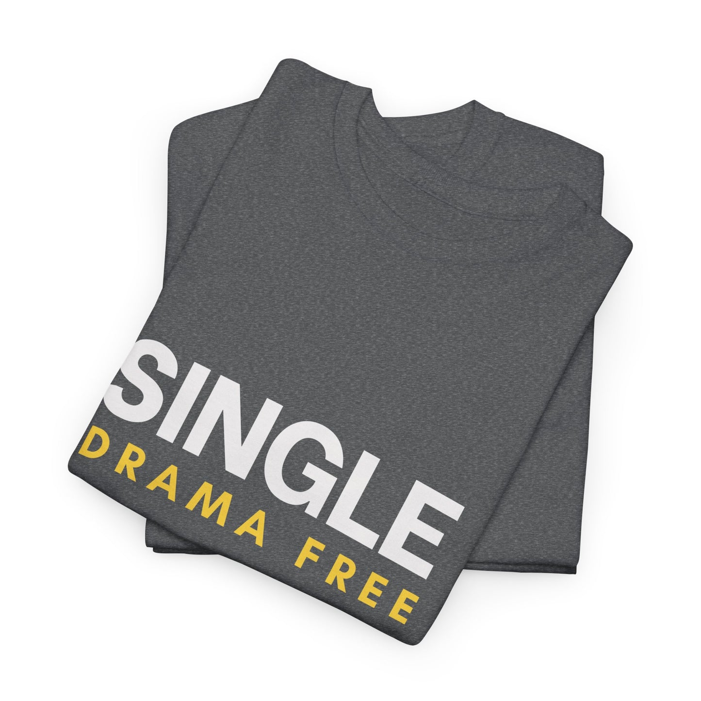 Single Drama Free T-Shirt | Funny Single Life Slogan Tee | Unisex Graphic Shirt