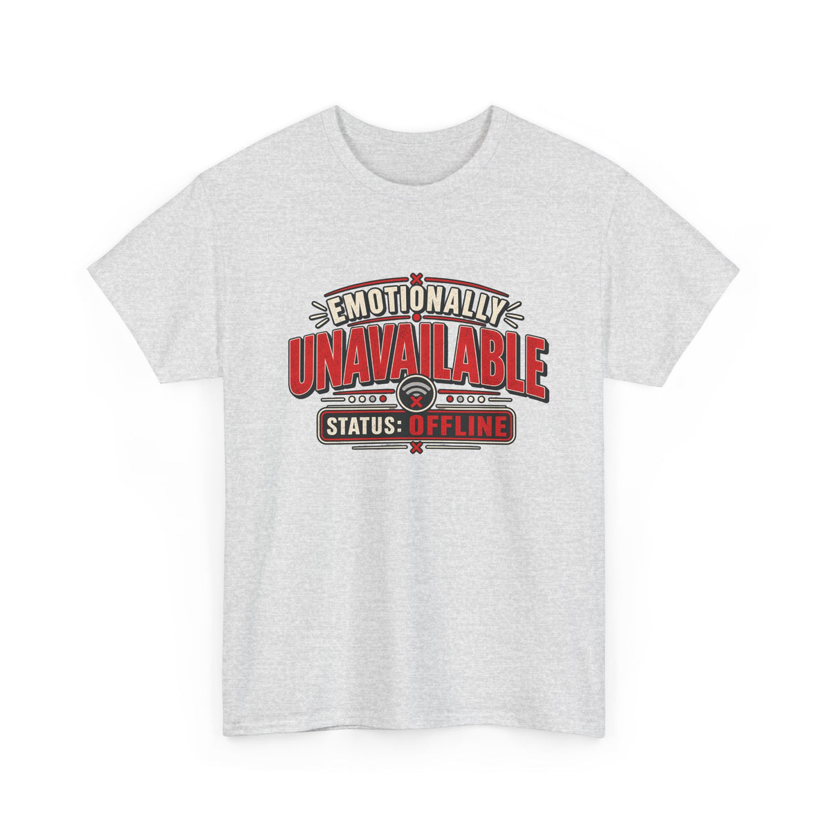 Emotionally Unavailable Status Offline Shirt | Funny Sarcastic Graphic Tee