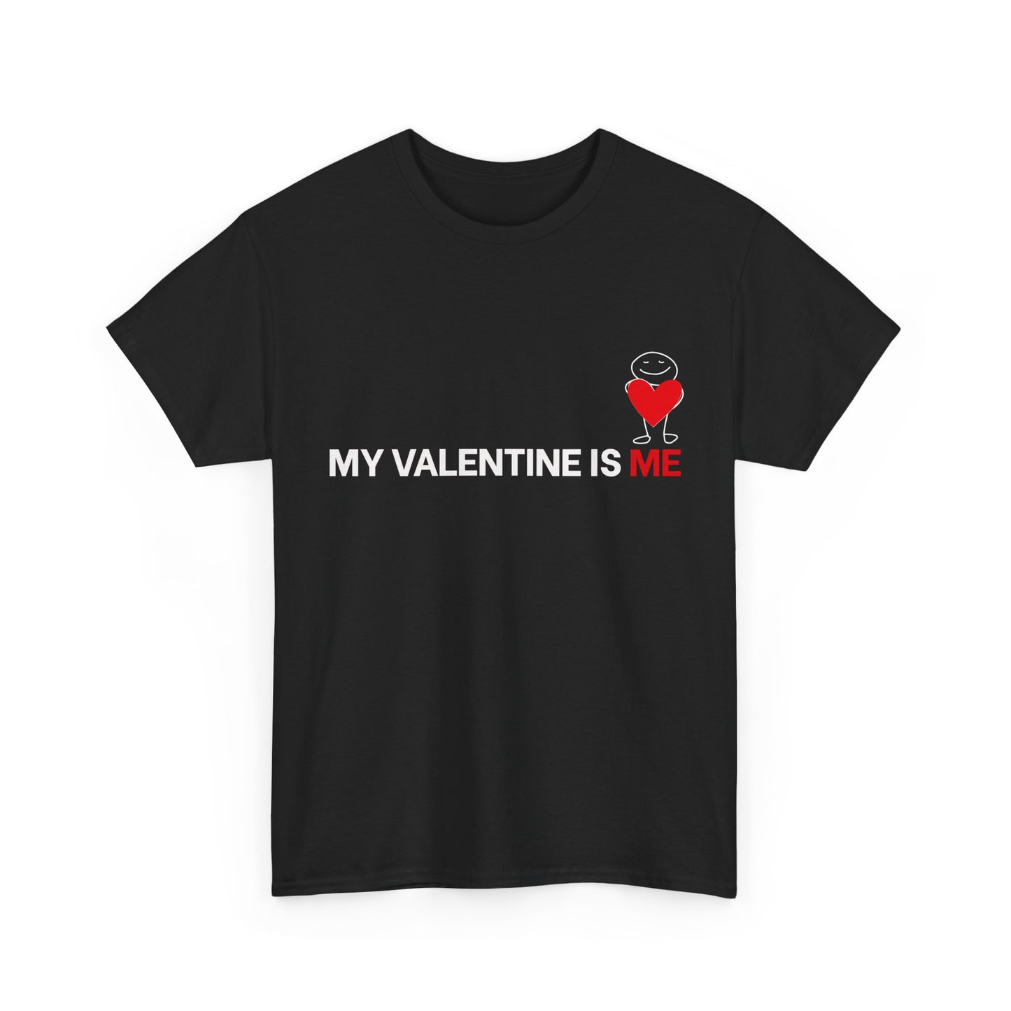 My Valentine Is Me T-Shirt | Self Love Heart Graphic Tee | Valentine’s Day Shirt