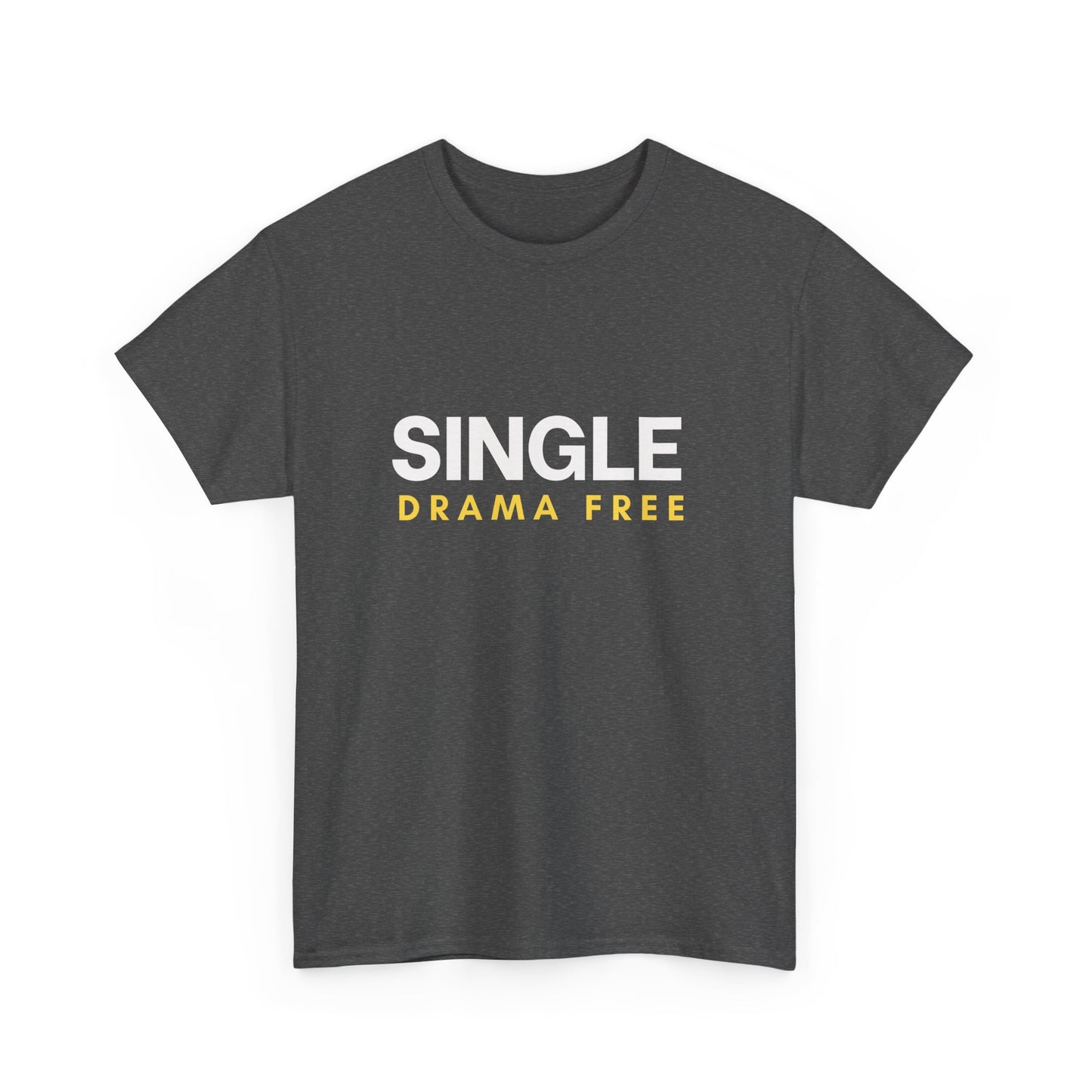 Single Drama Free T-Shirt | Funny Single Life Slogan Tee | Unisex Graphic Shirt