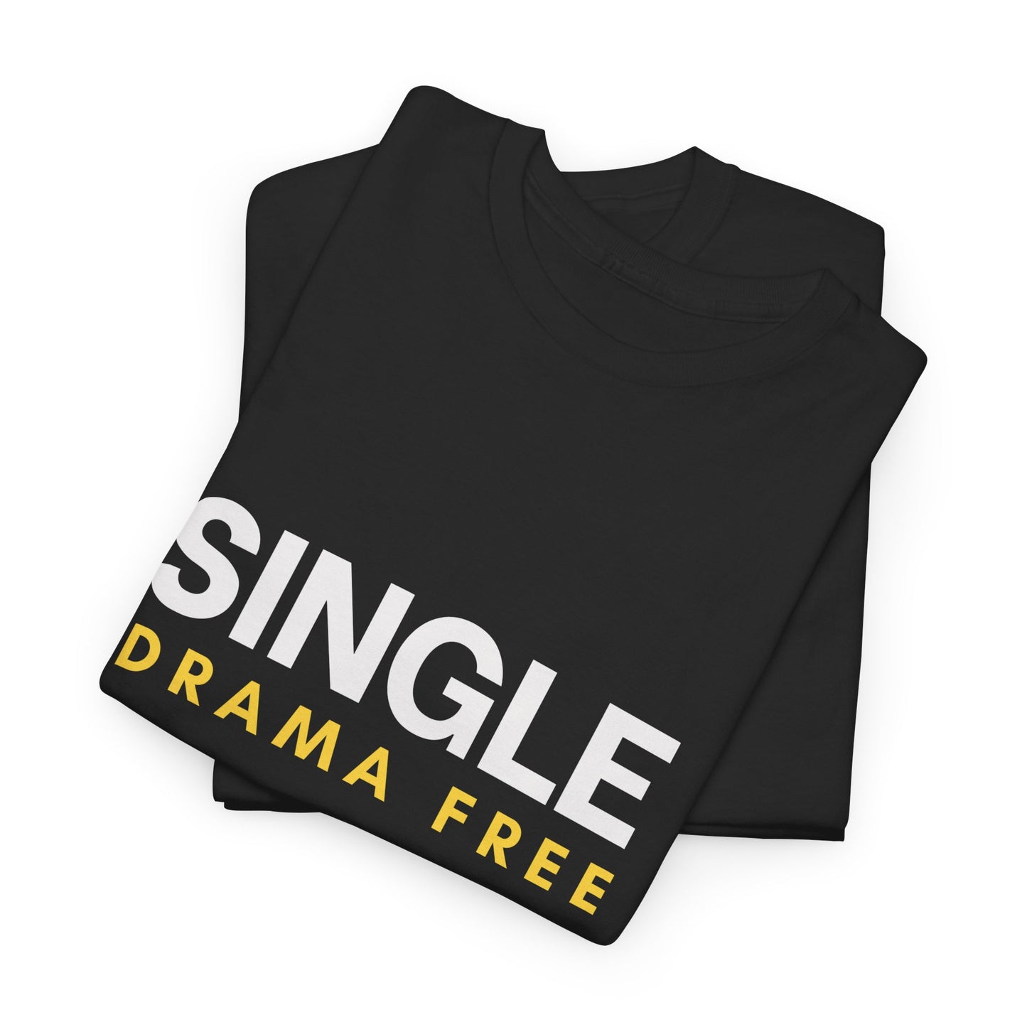 Single Drama Free T-Shirt | Funny Single Life Slogan Tee | Unisex Graphic Shirt