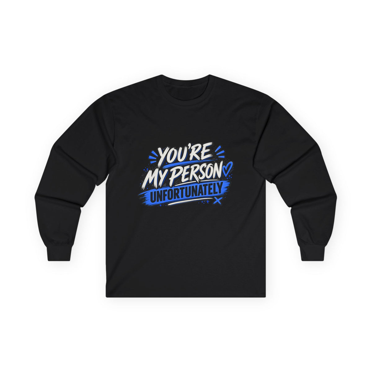 You’re My Person Unfortunately Long Sleeve Shirt | Funny Sarcastic Couple Shirt