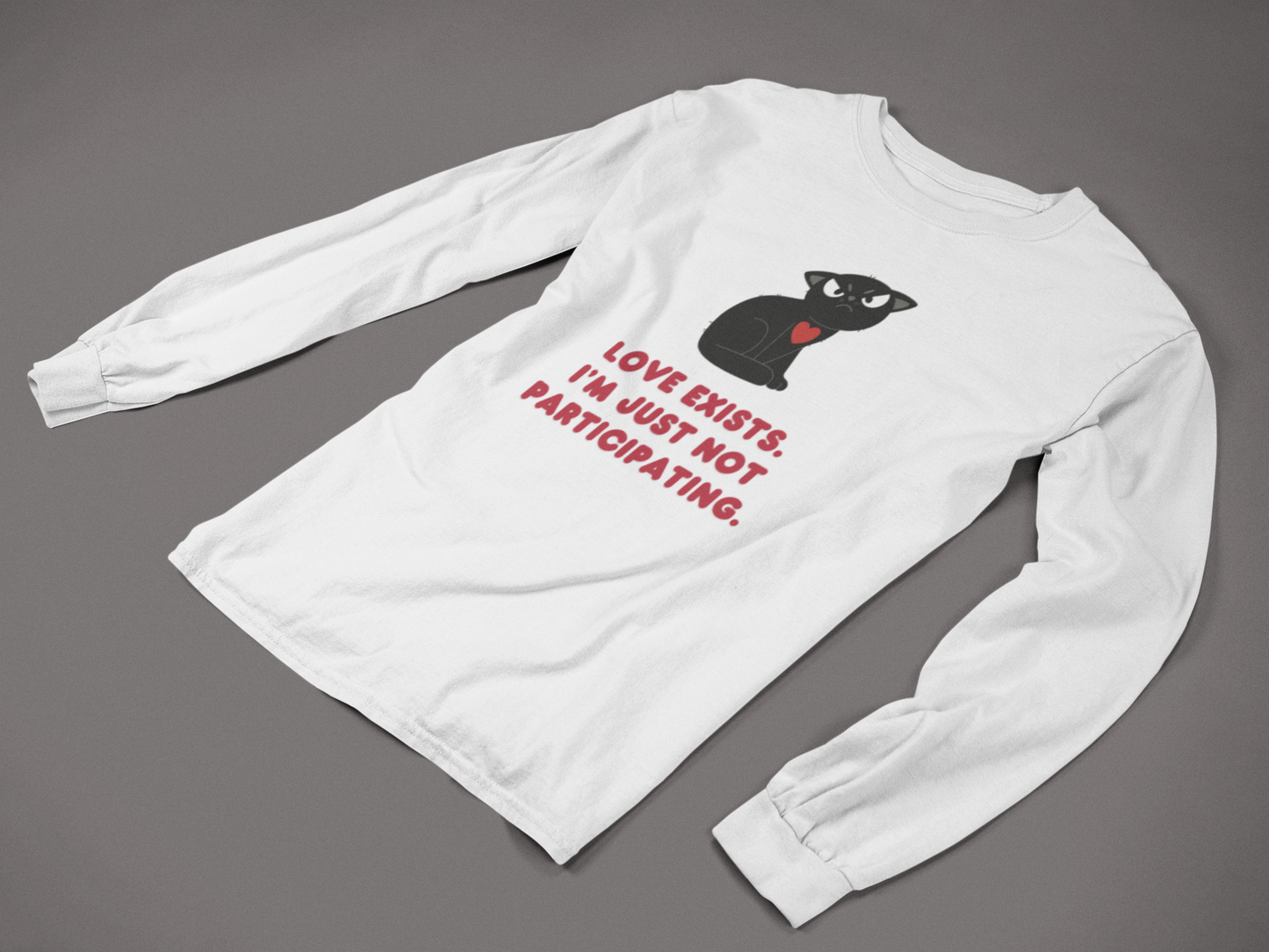 Love Exists Cat Long Sleeve Shirt | Funny Sarcastic Graphic Tee